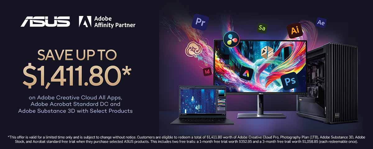 Purchase an ASUS ProArt monitor and redeem for 3 months free of Adobe Creative Cloud. $1058 value. Offer valid until 31Aug28.