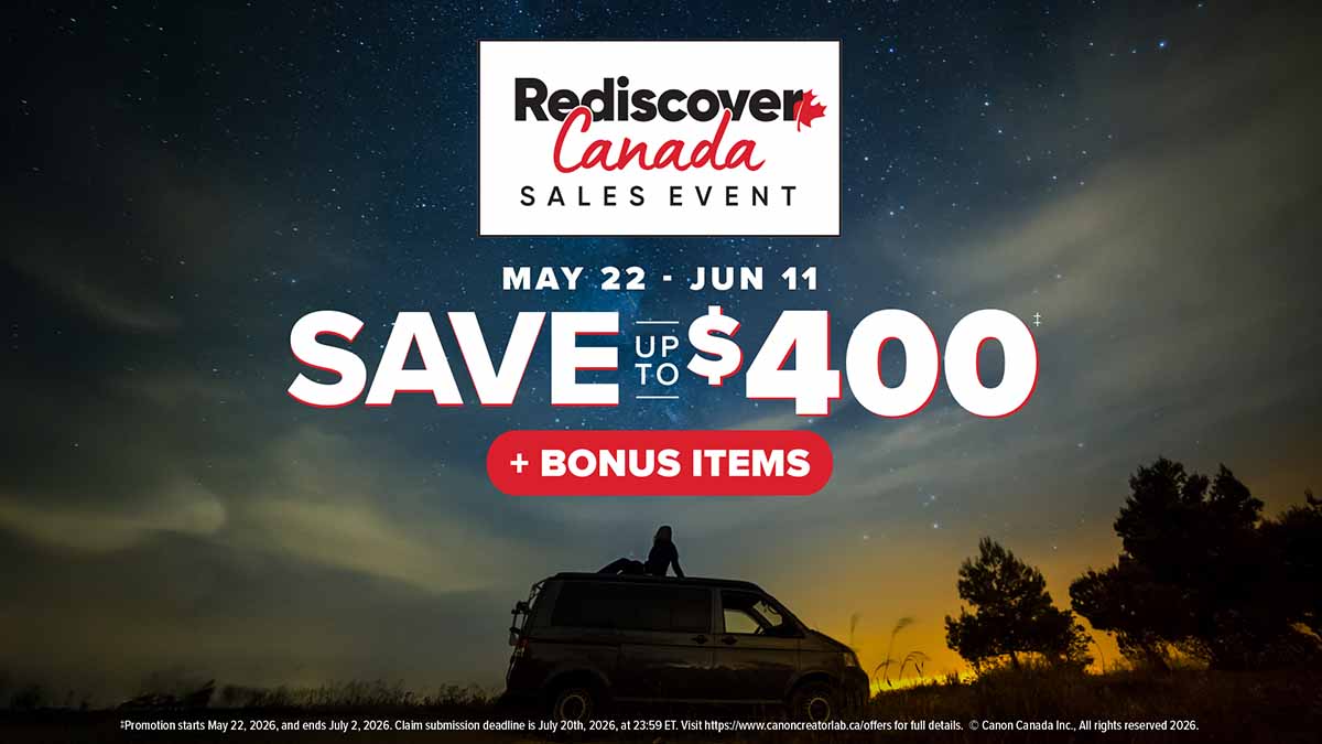 Canon Rediscover Canada Sales Event - Save up to $400
