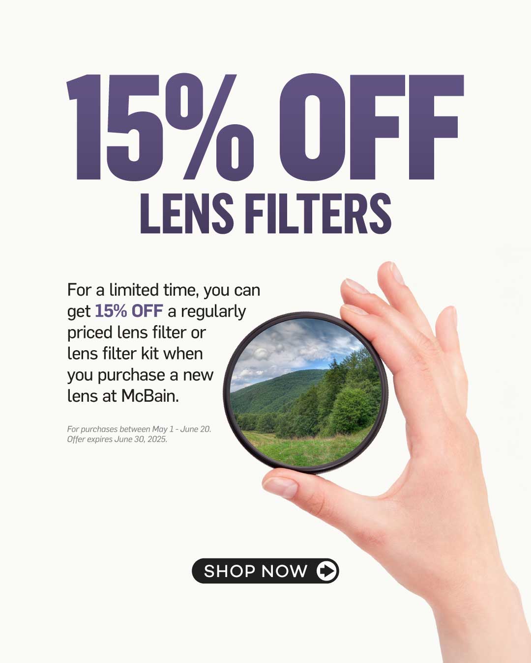 Get 15% Off a Filter or Filter Kit when you purchase any new lens at McBain!